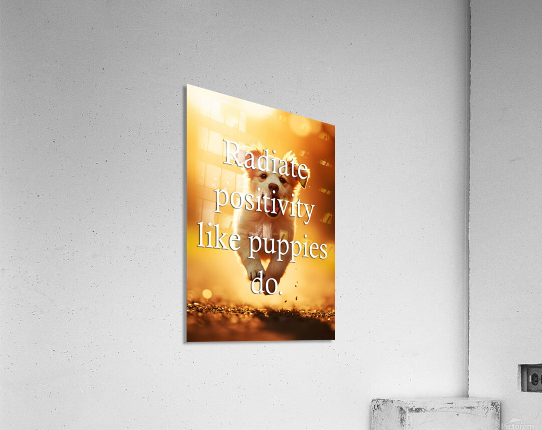 Radiate Positivity Like Happy Puppies Acrylic Print